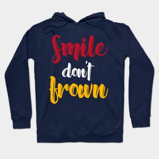 Smile dont frown Hoodie